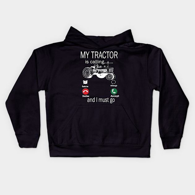 My tractor is calling and i must go tractor lovers gift idea Kids Hoodie by DODG99